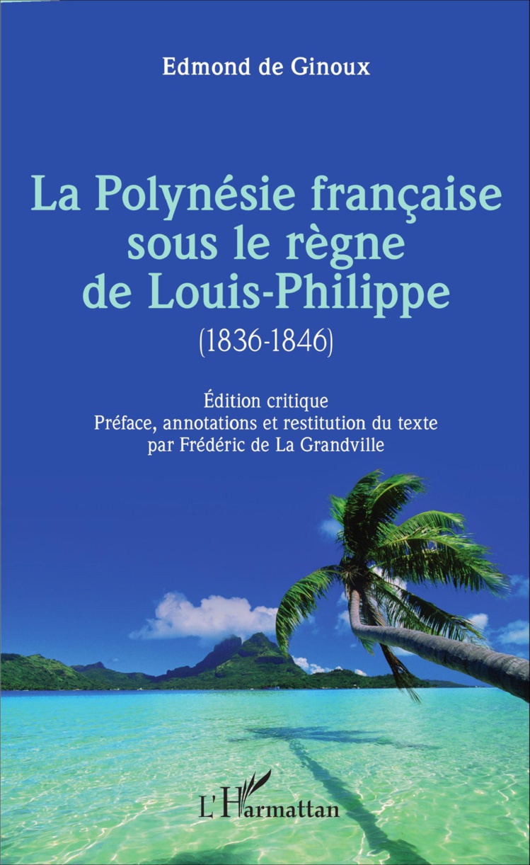 L'organologue Frédéric de la Grandville signe la Polynésie française sous le règne de Louis-Philippe L'organologue Frédéric de la Grandville signe la Polynésie française sous le règne de Louis-Philippe