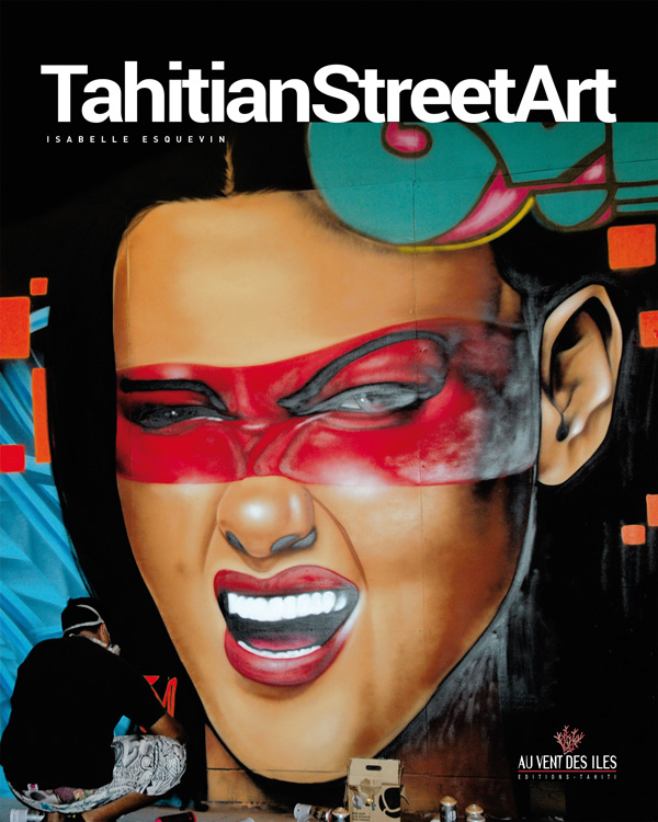 "Tahitian Street Art" : un bel ouvrage dédié au graffiti