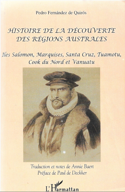 L’histoire complète des premiers voyages espagnols dans le Pacifique, racontée par Quiros lui-même (traduction d’Annie Baert, éditions L’Harmattan).