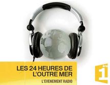 Evènement radio: les 24 heures de l'Outre-mer sur 1ère samedi