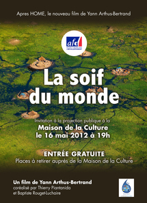 « LA SOIF DU MONDE » de Yann Arthus-Bertrand mercredi 16 Mai au grand théâtre