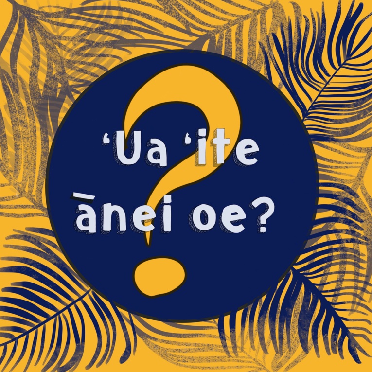 ‘Ua ‘ite ānei 'oe ?, des podcasts pour se cultiver
