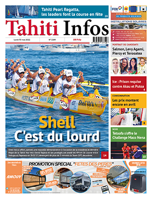 TAHITI INFOS N° 2164 du 30 mai 2022 TAHITI INFOS N° 2164 du 30 mai 2022