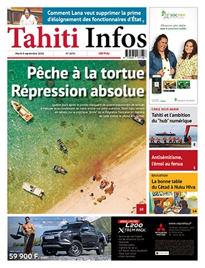 TAHITI INFOS N°2231 du 6 septembre 2022 TAHITI INFOS N°2231 du 6 septembre 2022