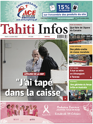 TAHITI INFOS N°2256 du 11 octobre 2022 TAHITI INFOS N°2256 du 11 octobre 2022