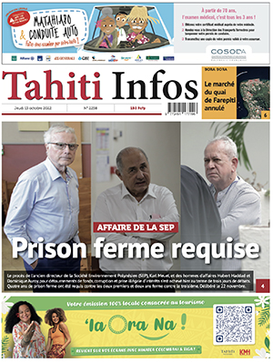 TAHITI INFOS N°2258 du 13 octobre 2022 TAHITI INFOS N°2258 du 13 octobre 2022