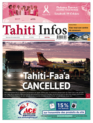 TAHITI INFOS N°2262 du 19 octobre 2022 TAHITI INFOS N°2262 du 19 octobre 2022