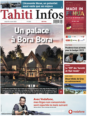 TAHITI INFOS N°2263 du 20 octobre 2022 TAHITI INFOS N°2263 du 20 octobre 2022