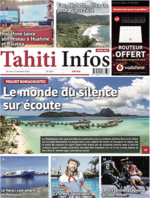 TAHITI INFOS N°2378 des 31 mars, 1er et 2 avril 2023 TAHITI INFOS N°2378 des 31 mars, 1er et 2 avril 2023