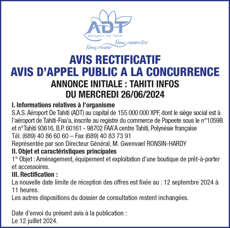 L’AÉROPORT DE TAHITI VOUS INFORME DE L'AVIS RECTIFICATIF CONCERNANT L'AVIS D'APPEL PUBLIC A LA CONCURRENCE - AMÉNAGEMENT, ÉQUIPEMENT ET EXPLOITATION D'UNE BOUTIQUE DE PRÊT-A-PORTER L’AÉROPORT DE TAHITI VOUS INFORME DE L'AVIS RECTIFICATIF CONCERNANT L'AVIS D'APPEL PUBLIC A LA CONCURRENCE - AMÉNAGEMENT, ÉQUIPEMENT ET EXPLOITATION D'UNE BOUTIQUE DE PRÊT-A-PORTER