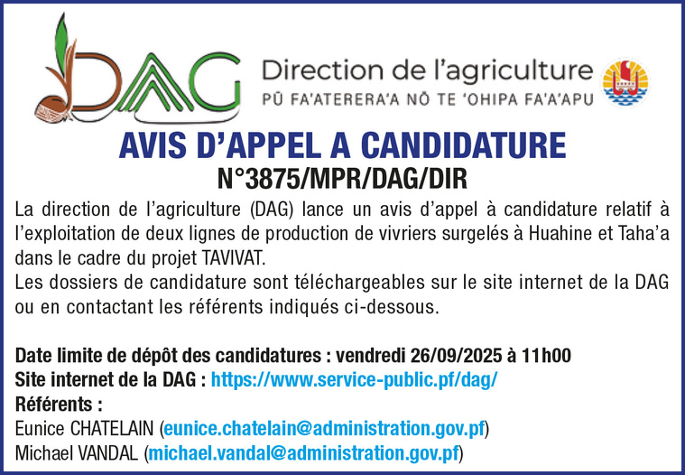 LA DIRECTION DE L'AGRICULTURE LANCE UN AVIS D'APPEL A CANDIDATURE : EXPLOITATION DE DEUX LIGNES DE PRODUCTION DE VIVRIERS SURGELÉS A HUAHINE ET TAHA'A DANS LE CADRE DU PROJET TAVIVAT LA DIRECTION DE L'AGRICULTURE LANCE UN AVIS D'APPEL A CANDIDATURE : EXPLOITATION DE DEUX LIGNES DE PRODUCTION DE VIVRIERS SURGELÉS A HUAHINE ET TAHA'A DANS LE CADRE DU PROJET TAVIVAT