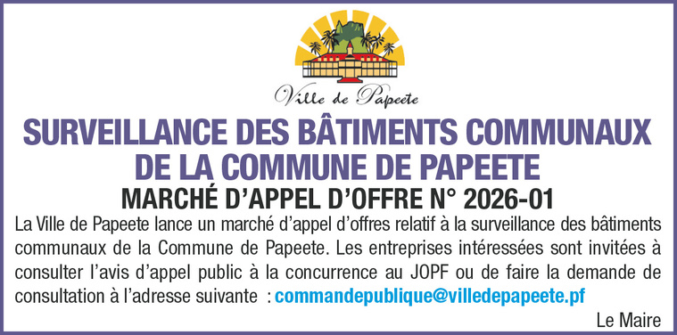 LA VILLE DE PAPEETE LANCE SON MARCHÉ D'APPEL D'OFFRE N°2026-01 LA VILLE DE PAPEETE LANCE SON MARCHÉ D'APPEL D'OFFRE N°2026-01