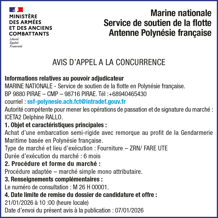 LA MARINE NATIONALE SERVICE DE SOUTIEN DE LA FLOTTE ANTENNE POLYNÉSIE FRANCAISE LANCE UN AVIS D'APPEL A LA CONCURRENCE : ACHAT D'UNE EMBARCATION SEMI-RIGIDE AVEC REMORQUE AU PROFIT DE LA GENDARMERIE MARITIME BASÉE EN POLYNÉSIE FRANCAISE LA MARINE NATIONALE SERVICE DE SOUTIEN DE LA FLOTTE ANTENNE POLYNÉSIE FRANCAISE LANCE UN AVIS D'APPEL A LA CONCURRENCE : ACHAT D'UNE EMBARCATION SEMI-RIGIDE AVEC REMORQUE AU PROFIT DE LA GENDARMERIE MARITIME BASÉE EN POLYNÉSIE FRANCAISE