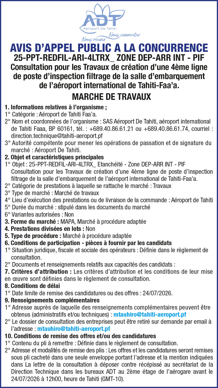 L'AEROPORT DE TAHITI FAA’A LANCE UN AVIS D'APPEL A LA CONCURRENCE : Consultation pour les Travaux de création d’une 4ème ligne de poste d’inspection filtrage de la salle d’embarquement de l’aéroport international de Tahiti-Faa’a. L'AEROPORT DE TAHITI FAA’A LANCE UN AVIS D'APPEL A LA CONCURRENCE : Consultation pour les Travaux de création d’une 4ème ligne de poste d’inspection filtrage de la salle d’embarquement de l’aéroport international de Tahiti-Faa’a.