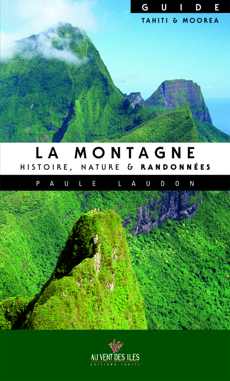 La montagne, joyau des îles hautes polynésiennes La montagne, joyau des îles hautes polynésiennes