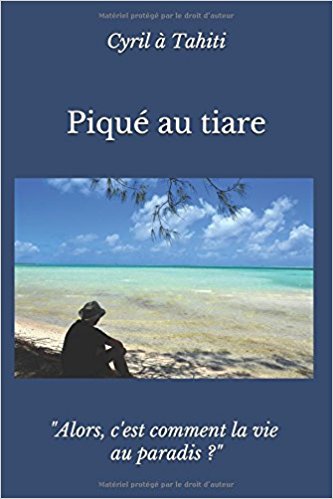 Quatre années de vie à Tahiti : toute une histoire