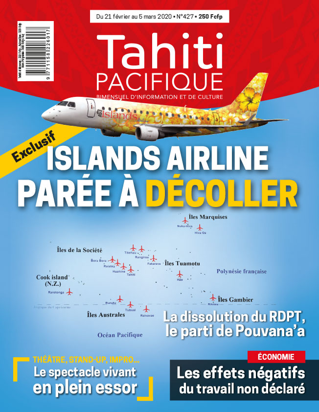 À la UNE de Tahiti Pacifique vendredi 21 février 2020