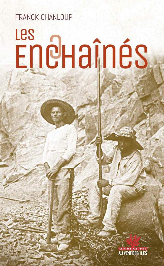 “Les enchaînés”, une vie de bagnard en Calédonie