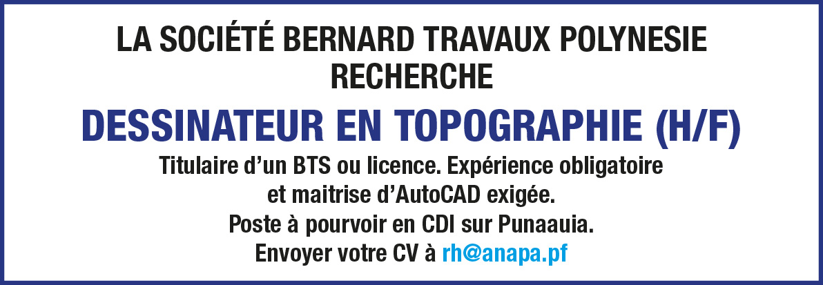 LA SOCIÉTÉ BERNARD TRAVAUX POLYNÉSIE RECHERCHE SON DESSINATEUR EN TOPOGRAPHIE (H/F)