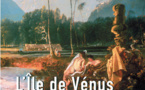 L’île de Vénus : plus de trois siècles de rencontres en Polynésie