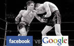 Facebook a Google en ligne de mire