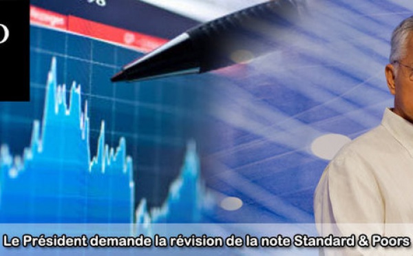 Le Président demande la révision de la note Standard &amp; Poors