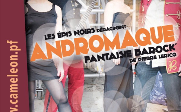 "ANDROMAQUE fantaisie barock' " par Les Epis Noirs:  COUREZ Y!
