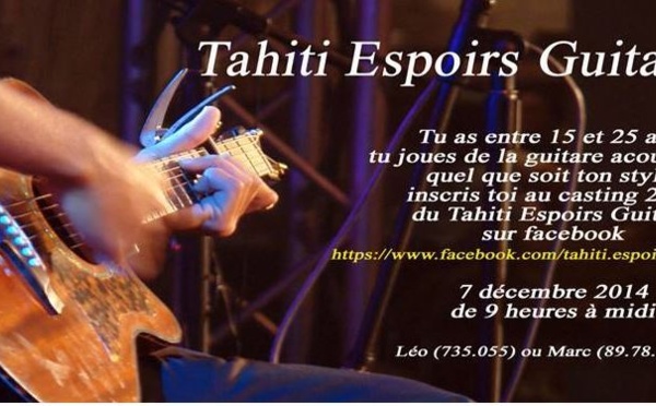Casting: Le Tahiti Espoirs Guitare est de retour