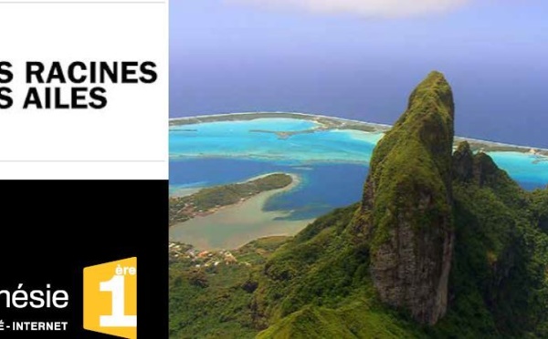 "Des racines et des ailes» nous emmène de Tahiti aux Marquises