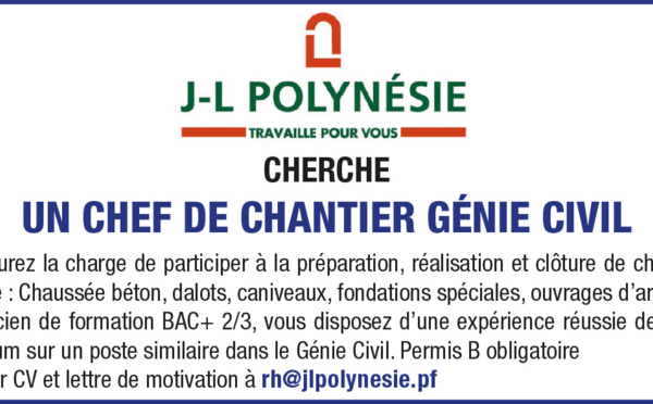 JL POLYNÉSIE RECHERCHE UN CHEF DE CHANTIER GÉNIE CIVIL