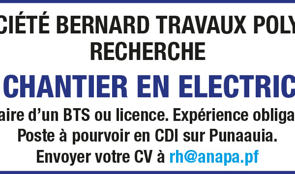 LA SOCIÉTÉ BERNARD TRAVAUX POLYNÉSIE RECHERCHE SON CHEF DE CHANTIER EN ELECTRICITÉ (H/F)