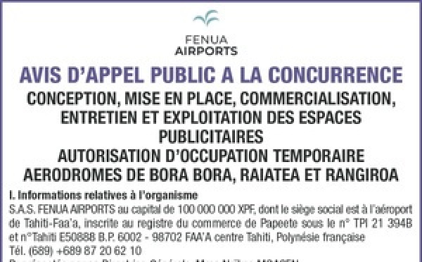 FENUA AIRPORTS LANCE UN AVIS D'APPEL PUBLIC A LA CONCURRENCE : CONCEPTION, MISE EN PLACE, COMMERCIALISATION, ENTRETIEN ET EXPLOITATION DES ESPACES PUBLICITAIRES.