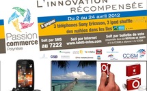 Passion commerce, pour gagner 1 téléphone sony, deux nuitées à Fakarava ou un Ipod, c'est ICI et maintenant!