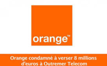 Orange condamné à verser 8 M EUR à Outremer Telecom pour abus de position dominante