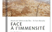 Musée de Tahiti et des îles : L'exposition "Face à l'immensité" durera jusqu'au 06 mars