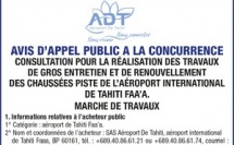 L'AÉROPORT DE TAHITI LANCE UN AVIS D'APPEL PUBLIC A LA CONCURRENCE : CONSULTATION POUR LA RÉALISATION DES TRAVAUX DE GROS ENTRETIEN ET DE RENOUVELLEMENT DES CHAUSSÉES PISTE DE L'AÉROPORT INTERNATIONAL DE TAHITI FAA'A