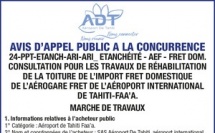 L'AÉROPORT DE TAHITI LANCE UN AVIS D'APPEL PUBLIC A LA CONCURRENCE : CONSULTATION POUR LES TRAVAUX DE RÉHABILITATION DE LA TOITURE DE L'IMPORT FRET DOMESTIQUE DE L'AÉROGARE FRET
