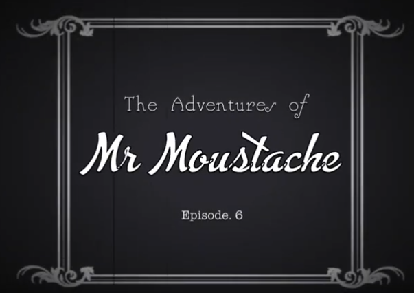 Les aventures de monsieur Moustache.